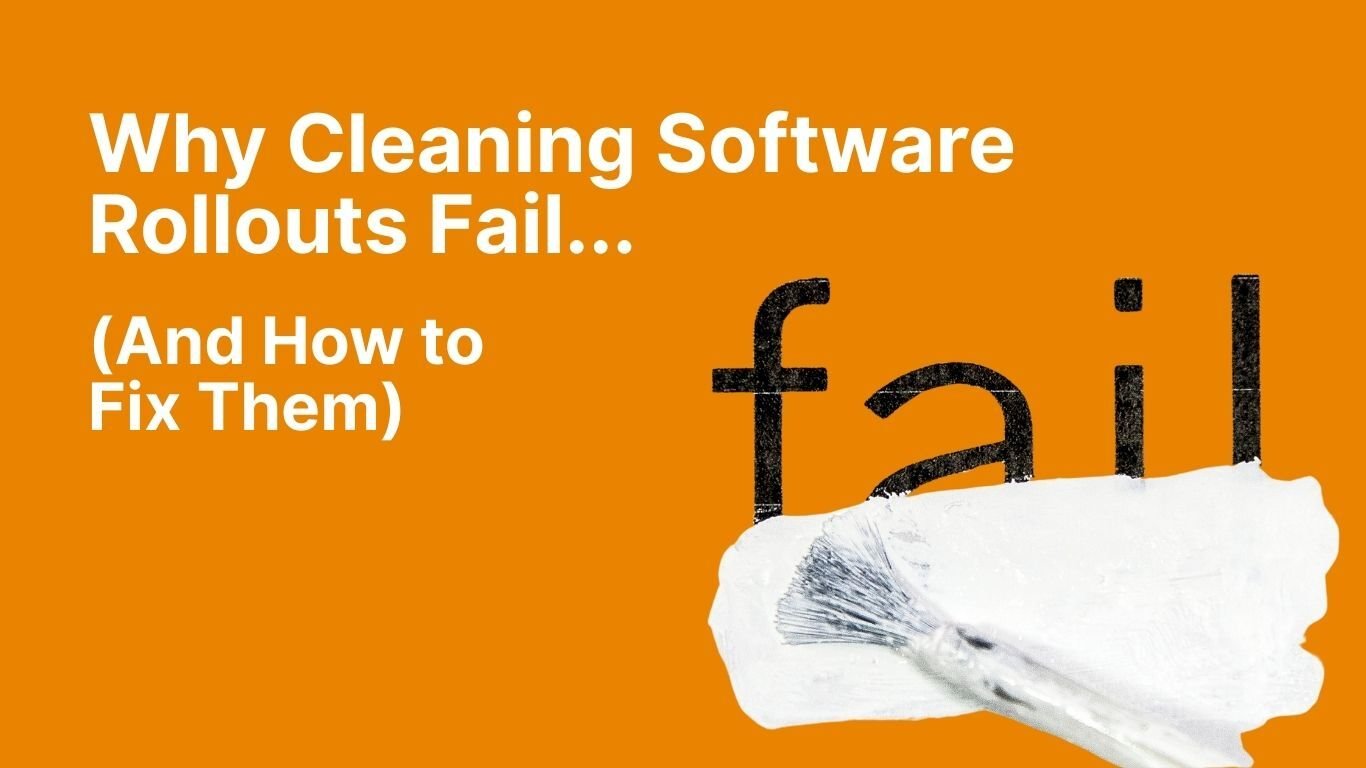 Why cleaning software rollouts fail